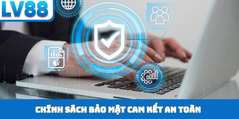 Chính Sách Bảo Mật - LV88 Khẳng Định Cam Kết An Toàn - kixon.pro