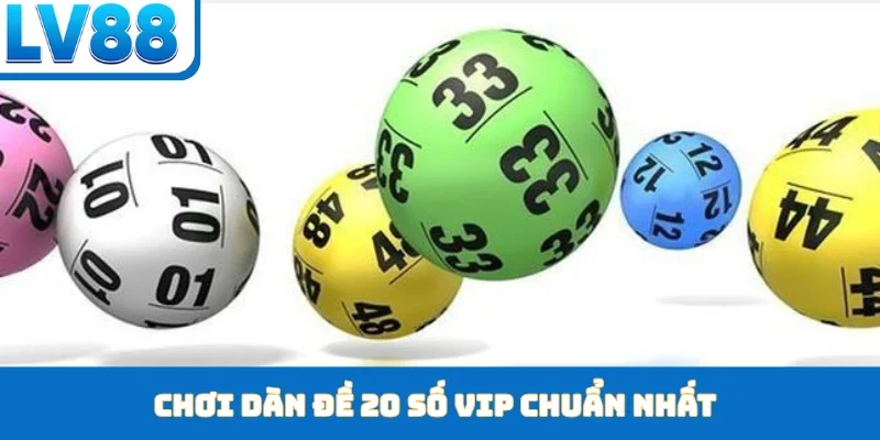 Dàn Đề 20 Số VIP - Bí Kíp Chinh Phục Lô Đề Tại LV88 - kixon.pro