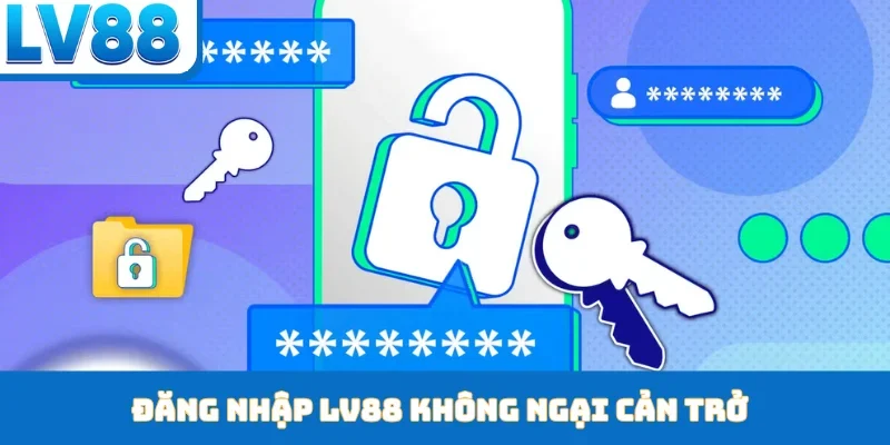 Đăng Nhập LV88 - Bước Vào Thế Giới Giải Trí Uy Tín - kixon.pro