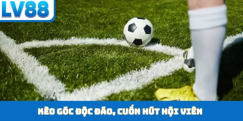 Kèo Góc LV88 - Nghệ Thuật Săn Lùng Bàn Thắng Đỉnh Nhất - kixon.pro