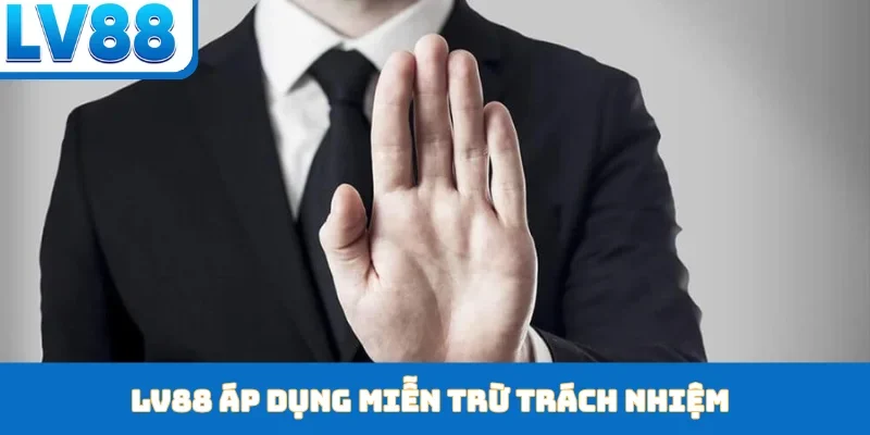 Miễn Trừ Trách Nhiệm LV88 - Quy Định Bảo Vệ Hội Viên - kixon.pro