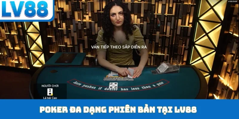 Bài Poker LV88 - Đấu Trường Trí Tuệ, Đối Kháng Công Bằng - kixon.pro