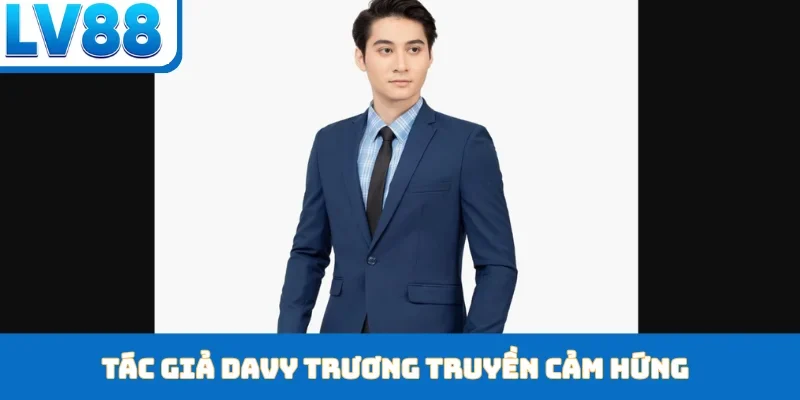 Tác Giả Davy Trương - Kiến Trúc Sư Cho Thành Công Lv88 - kixon.pro