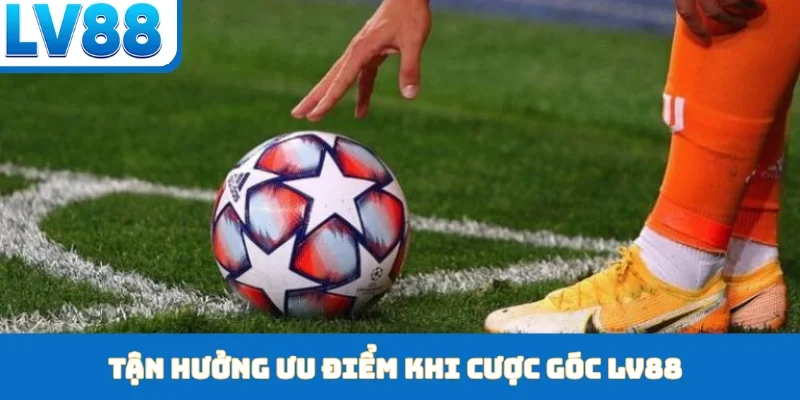 Kèo Góc LV88 - Nghệ Thuật Săn Lùng Bàn Thắng Đỉnh Nhất - kixon.pro