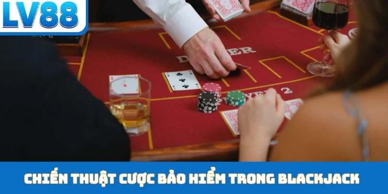 Cược Bảo Hiểm Trong Blackjack - Kiến Thức Cho Newbie - kixon.pro